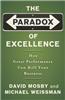 The Paradox of Excellence: How Great Performance Can Kill Your Business