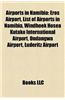 Airports in Namibia: Eros Airport, List of Airports in Namibia, Windhoek Hosea Kutako International Airport, Ondangwa Airport, Luderitz Air