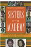 Sisters of the Academy: Emergent Black Women Scholars in Higher Education