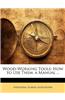 Wood-Working Tools: How to Use Them. a Manual ...