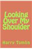 Looking Over My Shoulder