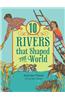 10 Rivers That Shaped the World