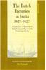 The Dutch Factories in India 1624-1627: A Collection of Dutch East India Company Documents Pertaining to India