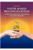Faith-Based Reconciliation: : A Religious Framework for Peacemaking and Conflict Resolution