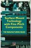 Surface Mount Technology with Fine Pitch Components: The Manufacturing Issues