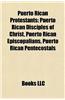 Puerto Rican Protestants: Puerto Rican Disciples of Christ, Puerto Rican Episcopalians, Puerto Rican Pentecostals