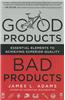 Good Products, Bad Products: Essential Elements to Achieving Superior Quality
