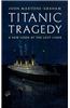 Titanic Tragedy: A New Look at the Lost Liner
