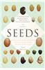 The Triumph of Seeds: How Grains, Nuts, Kernels, Pulses, and Pips Conquered the Plant Kingdom and Shaped Human History