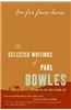 Too Far from Home: The Selected Writings of Paul Bowles
