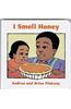 I Smell Honey: Family Celebration Board Books