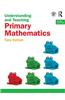 Understanding and Teaching Primary Mathematics