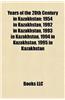 Years of the 20th Century in Kazakhstan: 1954 in Kazakhstan, 1992 in Kazakhstan, 1993 in Kazakhstan, 1994 in Kazakhstan, 1995 in Kazakhstan