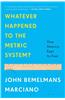 Whatever Happened to the Metric System?: How America Kept Its Feet