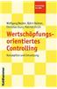 Wertschopfungsorientiertes Controlling: Konzeption Und Umsetzung