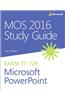 Mos 2016 Study Guide for Microsoft PowerPoint