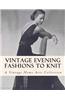 Vintage Evening Fashions to Knit: A Collection of 30 Vintage Knitting Patterns from the 30s, 40s & 50s