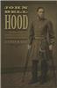 John Bell Hood: The Rise, Fall, and Resurrection of a Confederate General