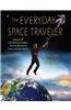 The Everyday Space Traveler: Discover 9 Life-Affirming Insights Into the Wonders of Inner and Outer Space