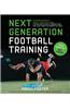 Next Generation Football Training: Off-Season Workouts Used by Today's NFL Stars to Build Pro Athlete Strength and Give Your Team the Competitive Edge