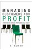 Managing Customers for Profit: Strategies to Increase Profits and Build Loyalty