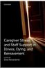 Caregiver Stress and Staff Support in Illness, Dying, and Bereavement