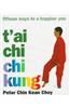 T'Ai Chi Chi Kung: Fifteen Ways to a Happier You