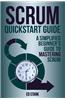 Scrum QuickStart Guide: A Simplified Beginner's Guide to Mastering Scrum