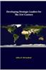 Developing Strategic Leaders for the 21st Century