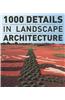 1000 Details in Landscape Architecture: A Selection of the World's Most Interesting Landscaping Elements