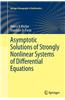 Asymptotic Solutions of Strongly Nonlinear Systems of Differential Equations