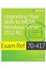 Exam Ref 70-417: Upgrading Your Skills to Windows Server 2012 R2