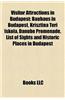 Visitor Attractions in Budapest: Churches in Budapest, Jews and Judaism in Budapest, Museums in Budapest, Parks in Budapest