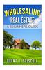 Wholesaling Real Estate: A Beginners Guide
