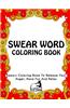 Swear Word Coloring Book: Sweary Coloring Book to Release Your Anger, Have Fun and Relax