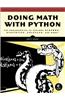 Doing Math with Python: Use Programming to Explore Algebra, Statistics, Calculus, and More!