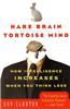 Hare Brain, Tortoise Mind: How Intelligence Increases When You Think Less