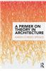 A Primer on Theory in Architecture