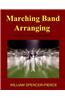 Marching Band Arranging: Methods, Materials, Techniques