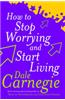 How To Stop Worrying And Start Living