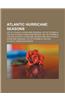 Atlantic Hurricane Seasons: List of Atlantic Hurricane Seasons, List of Storms in the 2007 Atlantic Hurricane Season