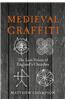 Medieval Graffiti: The Lost Voices of England's Churches