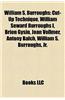 William S. Burroughs: Works by William S. Burroughs, Cut-Up Technique, William Seward Burroughs I, Brion Gysin, Joan Vollmer
