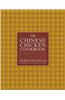 The Chinese Chicken Cookbook: 100 Easy-To-Prepare, Authentic Recipes for the American Table