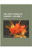 The Fruit Trade of Canada (Volume 1)