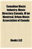 Canadian Music Industry: Canadian Music Hall of Fame, Canadian Music Industry Executives, Canadian Music Managers, Canadian Music Media