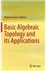 Basic Algebraic Topology and Its Applications