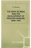 The Army in India and the Development of Frontier Warfare, 1849-1947