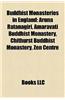 Buddhist Monasteries in England: Aruna Ratanagiri, Amaravati Buddhist Monastery, Chithurst Buddhist Monastery, Zen Centre