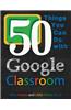 50 Things You Can Do with Google Classroom